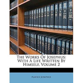 The Works of Josephus: With a Life Written by Himself, Volume 2 - Josephus, Flavius