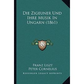 Die Zigeuner Und Ihre Musik in Ungarn (1861) - Unknown