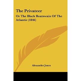 The Privateer: Or the Black Boatswain of the Atlantic (1846) - Alexander Jones
