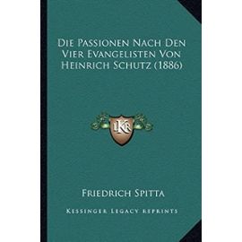 Die Passionen Nach Den Vier Evangelisten Von Heinrich Schutz (1886) - Unknown