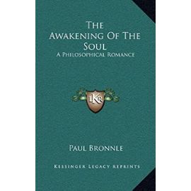 The Awakening of the Soul: A Philosophical Romance - Unknown