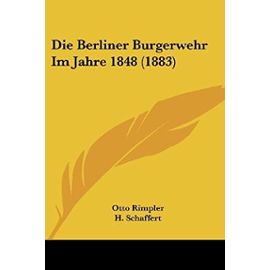 Die Berliner Burgerwehr Im Jahre 1848 (1883) - Unknown