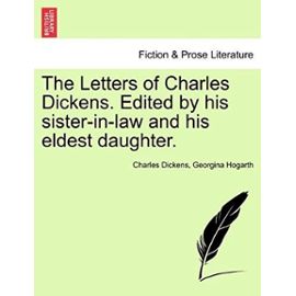 The Letters of Charles Dickens. Edited by his sister-in-law and his eldest daughter. - Unknown