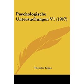 Psychologische Untersuchungen V1 (1907) - Lipps, Theodor