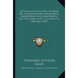 Althochdeutsche, Dem Anfange Des 11 Jahrhunderts Angehorige, Bersetzung Und Erlauterung Der Von Mart. Capella Verfassten 2 Bucher (1837) - Unknown