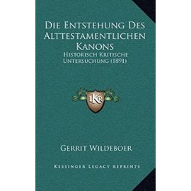 Die Entstehung Des Alttestamentlichen Kanons: Historisch Kritische Untersuchung (1891) - Wildeboer, Gerrit