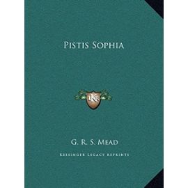Pistis Sophia - G R S Mead