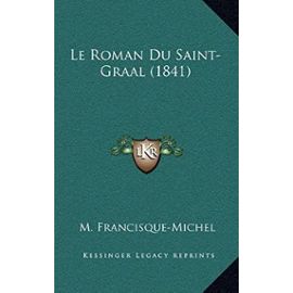 Le Roman Du Saint-Graal (1841) - M Francisque-Michel