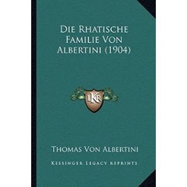Die Rhatische Familie Von Albertini (1904) - Unknown