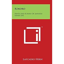 Kokoro: Hints and Echoes of Japanese Inner Life - Unknown