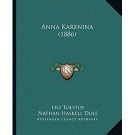 Anna Karenina (1886) - Count Leo Nikolayevich Tolstoy
