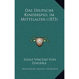 Das Deutsche Kinderspiel Im Mittelalter (1873) - Unknown