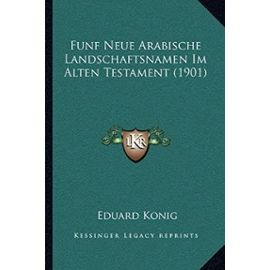 Funf Neue Arabische Landschaftsnamen Im Alten Testament (1901) - Eduard Konig