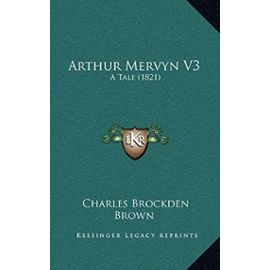 Arthur Mervyn V3: A Tale (1821) - Charles Brockden Brown