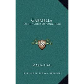 Gabriella: Or the Spirit of Song (1878) - Unknown