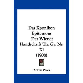 Das Xponikon Epitomon: Der Wiener Handschrift Th. Gr. NR. XL (1908) - Unknown