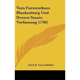 Vom Furstenthum Blankenburg Und Dessen Staats-Verfassung (1790) - Unknown