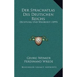 Der Sprachatlas Des Deutschen Reichs: Dichtung Und Wahrheit (1895) - Unknown