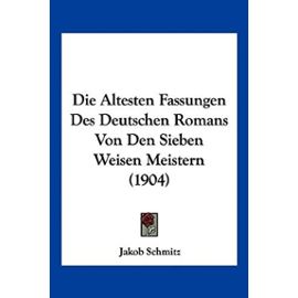 Die Altesten Fassungen Des Deutschen Romans Von Den Sieben Weisen Meistern (1904) - Unknown
