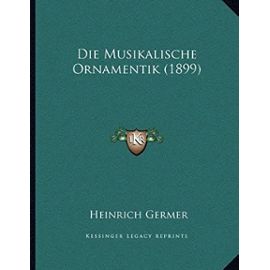 Die Musikalische Ornamentik (1899) - Unknown