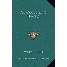 An Occultist's Travels - Willy Reichel