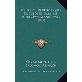 Les Temps Prehistoriques En Suede Et Dans Les Autres Pays Scandinaves (1895) - Salomon Reinach