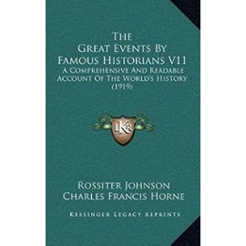 The Great Events by Famous Historians V11: A Comprehensive and Readable Account of the World's History (1919) - Unknown