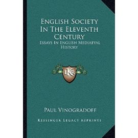 English Society in the Eleventh Century: Essays in English Mediaeval History - Unknown