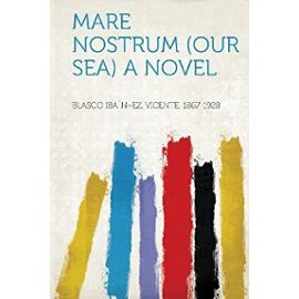 Mare Nostrum (Our Sea) a Novel - Unknown