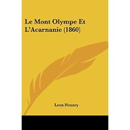 Le Mont Olympe Et L'Acarnanie (1860) - Leon Heuzey