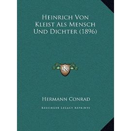 Heinrich Von Kleist ALS Mensch Und Dichter (1896) - Conrad, Hermann