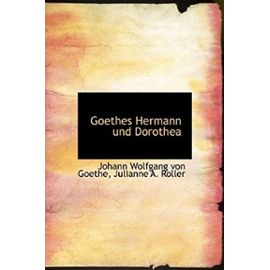 Goethes Hermann und Dorothea - Julianne A. Roller Wolfgang Von Goethe