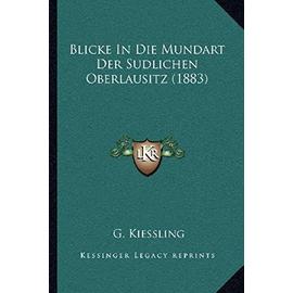 Blicke in Die Mundart Der Sudlichen Oberlausitz (1883) - Unknown
