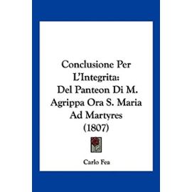 Conclusione Per L'Integrita: del Panteon Di M. Agrippa Ora S. Maria Ad Martyres (1807) - Unknown