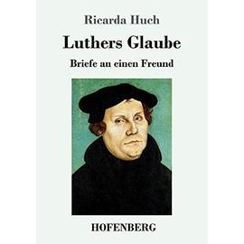 Luthers Glaube - Ricarda Huch