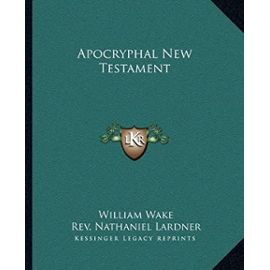 Apocryphal New Testament - Lardner, Nathaniel