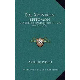Das Xponikon Epitomon: Der Wiener Handschrift Th. Gr. NR. XL (1908) - Unknown