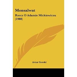 Monsalwat: Rzecz O Adamie Mickiewiczu (1908) - Artur Gorski