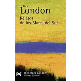 Relatos de los Mares del Sur / Tales of the South Seas (El Libro De Bolsillo-Bibliotecas De Autor-Biblioteca London) - Unknown