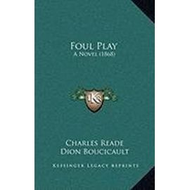 Foul Play: A Novel (1868) a Novel (1868) - Unknown