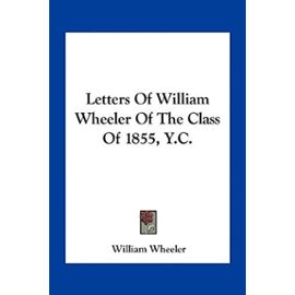 Letters of William Wheeler of the Class of 1855, Y.C. - Unknown