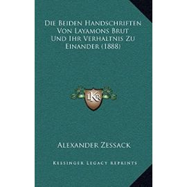 Die Beiden Handschriften Von Layamons Brut Und Ihr Verhaltnis Zu Einander (1888) - Alexander Zessack