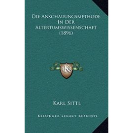 Die Anschauungsmethode in Der Altertumswissenschaft (1896) - Karl Sittl