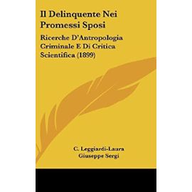 Il Delinquente Nei Promessi Sposi: Ricerche D'Antropologia Criminale E Di Critica Scientifica (1899) - Unknown