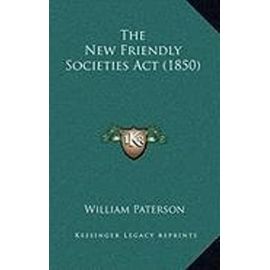 The New Friendly Societies ACT (1850) - William Paterson