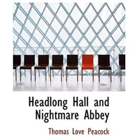 Headlong Hall and Nightmare Abbey - Thomas Love Peacock