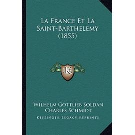 La France Et La Saint-Barthelemy (1855) - Unknown
