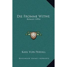 Die Fromme Witwe: Roman (1896) - Karl Von Perfall