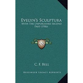 Evelyn's Sculptura: With the Unpublished Second Part (1906) - Unknown