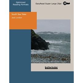 South Sea Tales: [EasyRead Super Large 20pt Edition] - Jack London